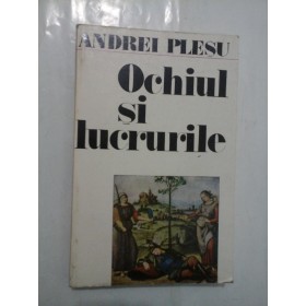   Ochiul  si  lucrurile  -  ANDREI  PLESU